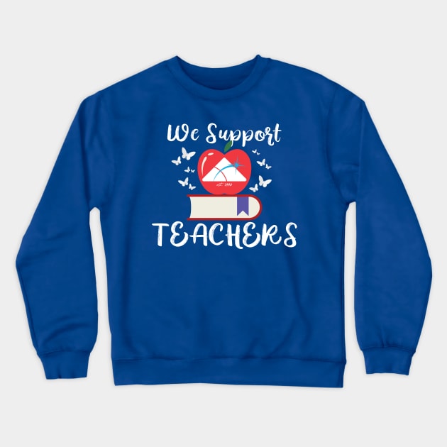 We Support Teachers! Crewneck Sweatshirt by Smoky Hill Education Service Center